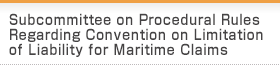 Subcommittee on Procedural Rules Regarding Convention on Limitation of Liability for Maritime Claims
